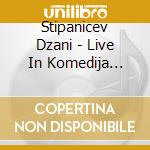 Stipanicev Dzani - Live In Komedija Cd/Dvd cd