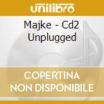 Majke - Cd2 Unplugged cd