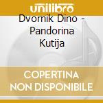 Dvornik Dino - Pandorina Kutija cd