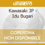 Kawasaki 3P - Idu Bugari cd musicale di Kawasaki 3P