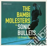 (LP Vinile) Bambi Molesters (The) - Sonic Bullets - 13 From The Hip vinile