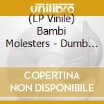 (LP Vinile) Bambi Molesters - Dumb Loud Hollow Twang lp vinile di Bambi Molesters
