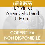 (LP Vinile) Zoran Calic Band - U Moru I Plamenu (Limited, Numbered)