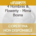4 Hombres & Flowerty - Mirna Bosna cd