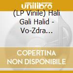 (LP Vinile) Hali Gali Halid - Vo-Zdra (Reissue) vinile