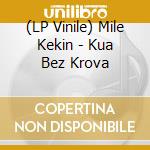 (LP Vinile) Mile Kekin - Kua Bez Krova vinile