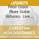 Peter Green - Blues Guitar Virtuoso. Live Broadcast Collection cd