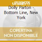 Dolly Parton - Bottom Line, New York cd