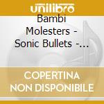 Bambi Molesters - Sonic Bullets - 13 From The Hip cd