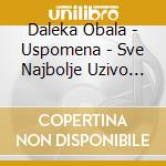 Daleka Obala - Uspomena - Sve Najbolje Uzivo (2 Cd) cd