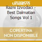 Razni Izvodaci - Best Dalmatian Songs Vol 1 cd