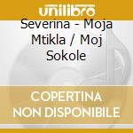 Severina - Moja Mtikla / Moj Sokole cd