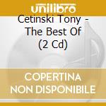 Cetinski Tony - The Best Of (2 Cd) cd