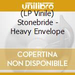 (LP Vinile) Stonebride - Heavy Envelope lp vinile di Stonebride