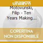 Motovunski, Filip - Ten Years Making Beats (2 Cd) cd