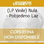 (LP Vinile) Nula - Pobjedimo Laz vinile