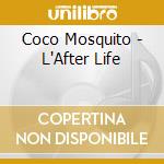 Coco Mosquito - L'After Life cd
