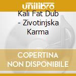 Kali Fat Dub - Zivotinjska Karma cd