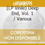 (LP Vinile) Deep End, Vol. 1 / Various vinile