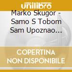 Marko Skugor - Samo S Tobom Sam Upoznao Ljubav cd