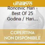 Roncevic Hari - Best Of 25 Godina / Hari Roncevic cd