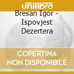 Bresan Igor - Ispovjest Dezertera cd