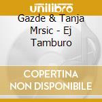 Gazde & Tanja Mrsic - Ej Tamburo cd