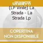 (LP Vinile) La Strada - La Strada Lp vinile