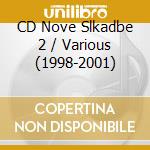 CD Nove Slkadbe 2 / Various (1998-2001) cd