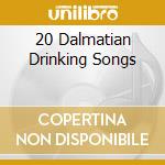 20 Dalmatian Drinking Songs cd