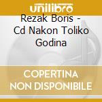 Rezak Boris - Cd  Nakon Toliko Godina cd