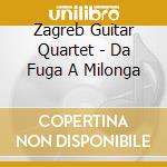 Zagreb Guitar Quartet - Da Fuga A Milonga cd
