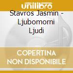 Stavros Jasmin - Ljubomorni Ljudi cd