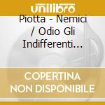 Piotta - Nemici / Odio Gli Indifferenti (2 Cd) cd musicale di Piotta