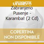 Zabranjeno Pusenje - Karamba! (2 Cd) cd