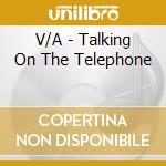 V/A - Talking On The Telephone cd