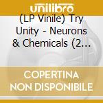 (LP Vinile) Try Unity - Neurons & Chemicals (2 Lp) vinile