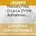 Massary,Fritzi - O-La-La (Fr?He Aufnahmen 1905- cd musicale di Fritzi Massary