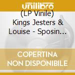 (LP Vinile) Kings Jesters & Louise - Sposin & I Surrender Dea vinile