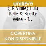 (LP Vinile) Lulu Belle & Scotty Wise - I Get A Kick Out Of Corn lp vinile di Lulu Belle & Scotty Wise