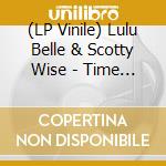 (LP Vinile) Lulu Belle & Scotty Wise - Time Will Tell / Grandpa' Getting Younger Ev'ry Day