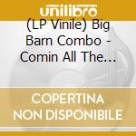 (LP Vinile) Big Barn Combo - Comin All The Way From Detroit vinile