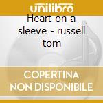 Heart on a sleeve - russell tom cd