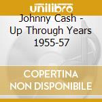 Johnny Cash - Up Through Years 1955-57 cd
