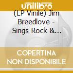 (LP Vinile) Jim Breedlove - Sings Rock & Roll lp vinile di Jim Breedlove