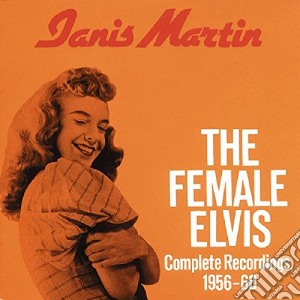 Janis Martin - The Female Elvis: Complete Recordings 1956-60 cd musicale di Janis Martin