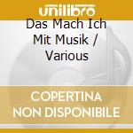 Das Mach Ich Mit Musik / Various cd musicale di Artisti Vari