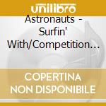 Astronauts - Surfin' With/Competition Coupe cd musicale di Astronauts