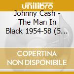 Johnny Cash - The Man In Black 1954-58 (5 Cd) cd