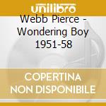 Webb Pierce - Wondering Boy 1951-58 cd